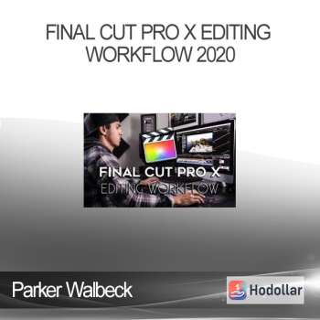 Parker Walbeck - Final Cut Pro X Editing Workflow 2020