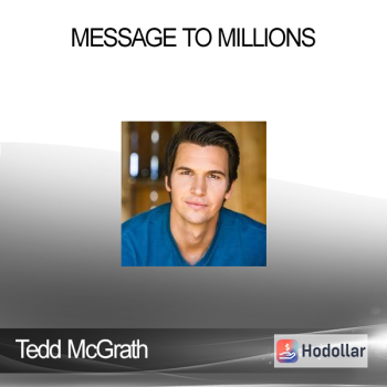 Tedd McGrath - Message to Millions