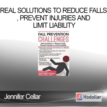 Jennifer Cellar - Fall Prevention Challenges - Real Solutions to Reduce Falls, Prevent Injuries and Limit Liability