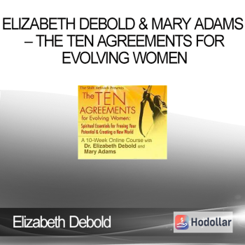 Elizabeth Debold & Mary Adams – The Ten Agreements for Evolving Women