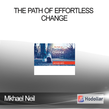 Mkhael Neil - The Path of Effortless Change
