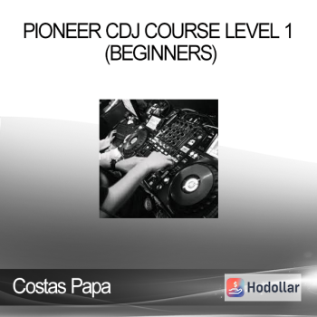 Costas Papa - Pioneer CDJ Course Level 1 (Beginners)