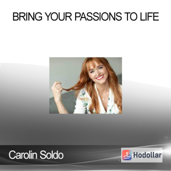Bring Your Passions to Life - Carolin Soldo