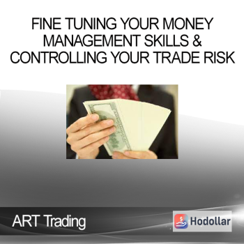ART Trading - Fine Tuning Your Money Management Skills & Controlling Your Trade Risk