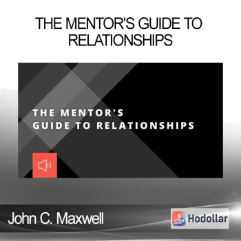 John C. Maxwell - THE MENTOR'S GUIDE TO RELATIONSHIPS