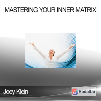 Joey Klein - Mastering Your Inner Matrix