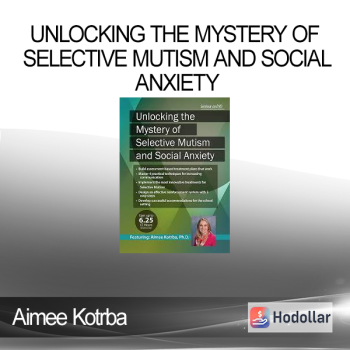 Aimee Kotrba - Unlocking the Mystery of Selective Mutism and Social Anxiety