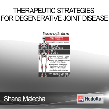 Therapeutic Strategies for Degenerative Joint Disease: Overcoming Pain and Improving Function - Shane Malecha