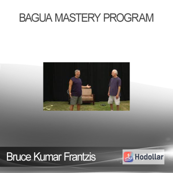 Bruce Kumar Frantzis - Bagua Mastery program