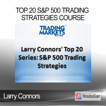 Larry Connors - Top 20 S&P 500 Trading Strategies Course
