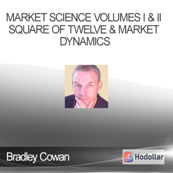 Bradley Cowan - Market Science Volumes I & II Square of Twelve & Market Dynamics