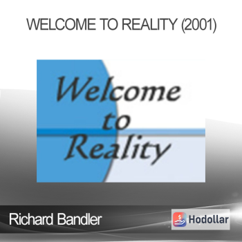 Richard Bandler - Welcome to Reality (2001)