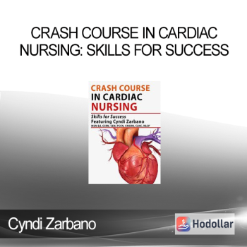 Crash Course in Cardiac Nursing: Skills for Success – Cyndi Zarbano