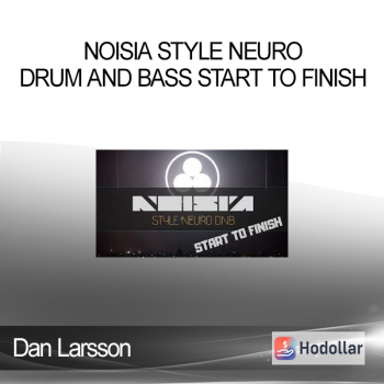 Dan Larsson - Noisia Style Neuro Drum and Bass Start to Finish