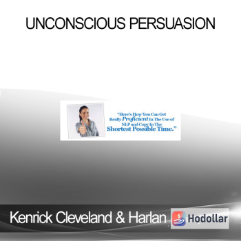 Kenrick Cleveland & Harlan Kilstein - Unconscious Persuasion