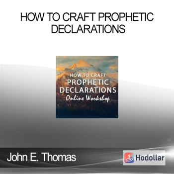 John E. Thomas - HOW TO CRAFT PROPHETIC DECLARATIONS