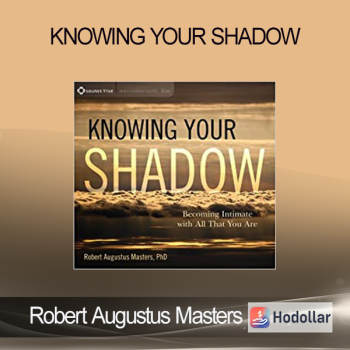 Robert Augustus Masters - KNOWING YOUR SHADOW