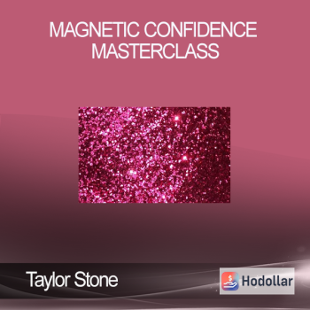 Taylor Stone - Magnetic Confidence Masterclass