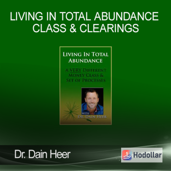 Dr. Dain Heer - Living in Total Abundance Class & Clearings