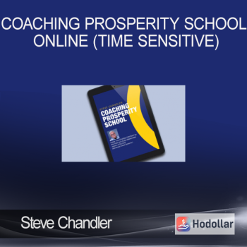 Steve Chandler - Coaching Prosperity School online (Time sensitive)