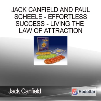 Jack Canfield and Paul Scheele - Effortless Success - Living the Law of Attraction
