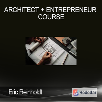 Eric Reinholdt - Architect + Entrepreneur Course