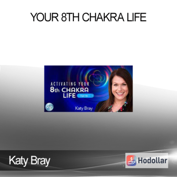 Katy Bray - Your 8th Chakra Life