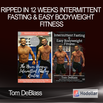 Tom DeBlass – Ripped In 12 Weeks Intermittent Fasting & Easy Bodyweight Fitness