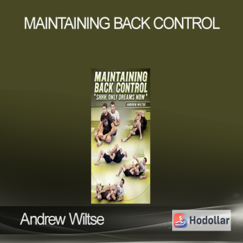 Andrew Wiltse - Maintaining Back Control
