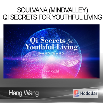 Hang Wang - Soulvana (Mindvalley) - Qi Secrets For Youthful Living