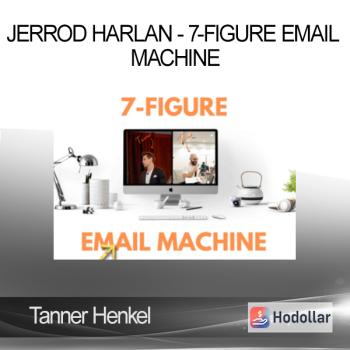 Tanner Henkel Jerrod Harlan - 7-Figure Email Machine