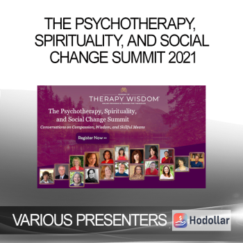 VARIOUS PRESENTERS - The Psychotherapy, Spirituality, and Social Change Summit 2021