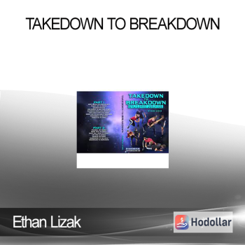 Ethan Lizak - Takedown to Breakdown
