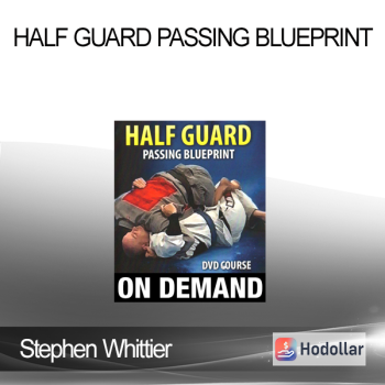 Stephen Whittier - Half Guard Passing Blueprint
