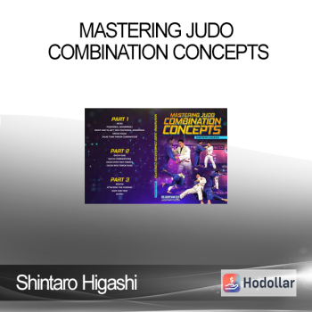 Shintaro Higashi - Mastering Judo Combination Concepts