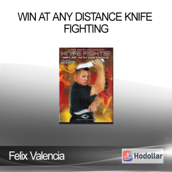 Felix Valencia - Win At Any Distance Knife Fighting