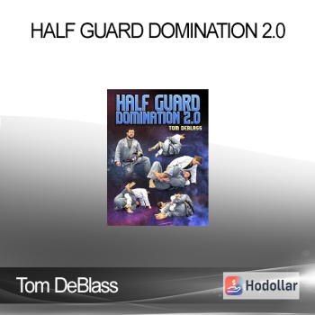 Tom DeBlass - Half Guard Domination 2.0