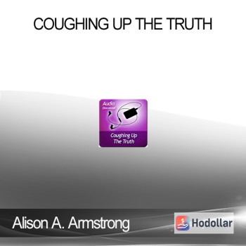 Alison A. Armstrong - Coughing Up the Truth