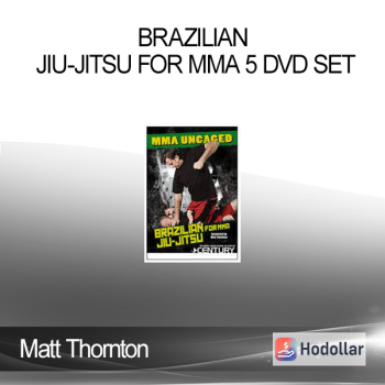 Matt Thornton - Brazilian Jiu-Jitsu for MMA 5 DVD Set