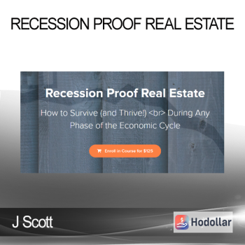 J Scott - Recession Proof Real Estate