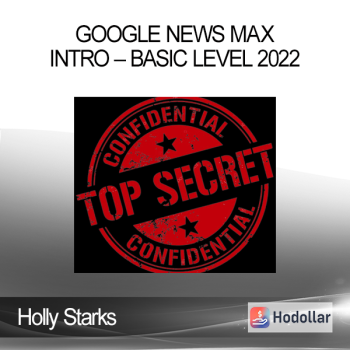 Holly Starks – Google News Max – Intro – Basic Level 2022