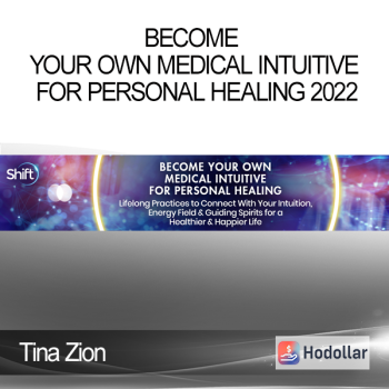 Tina Zion - Become Your Own Medical Intuitive for Personal Healing 2022