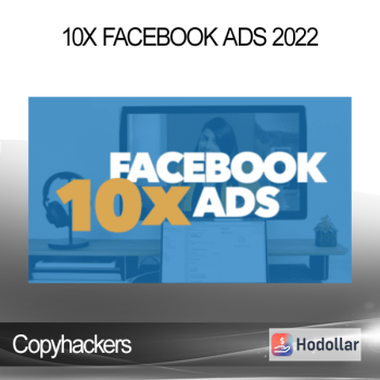 Copyhackers - 10x Facebook Ads 2022