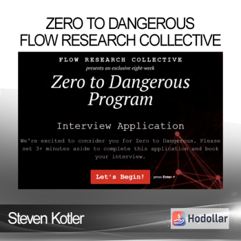 Steven Kotler - Zero to Dangerous - Flow Research Collective