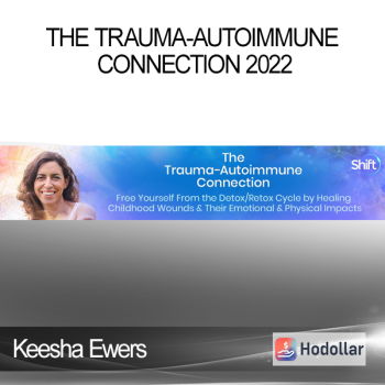 Keesha Ewers - The Trauma-Autoimmune Connection 2022