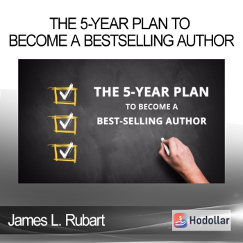 James L. Rubart - The 5-Year Plan To Become A Bestselling Author