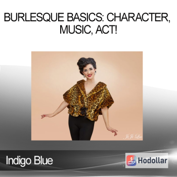 Indigo Blue - Burlesque Basics: Character Music Act!