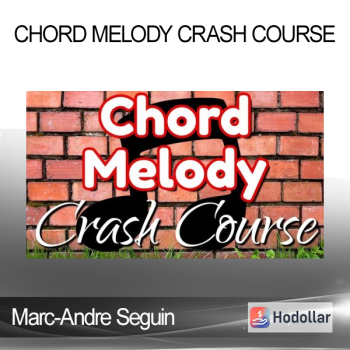 Marc-Andre Seguin - Chord Melody Crash Course