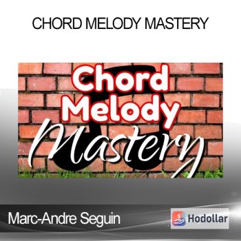 Marc-Andre Seguin - Chord Melody Mastery