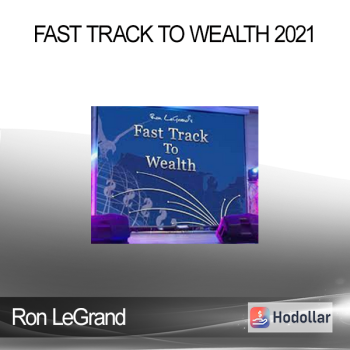 Ron LeGrand - Fast Track To Wealth 2021